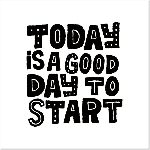 today is a good day Wall Art by MatthewTaylorWilson